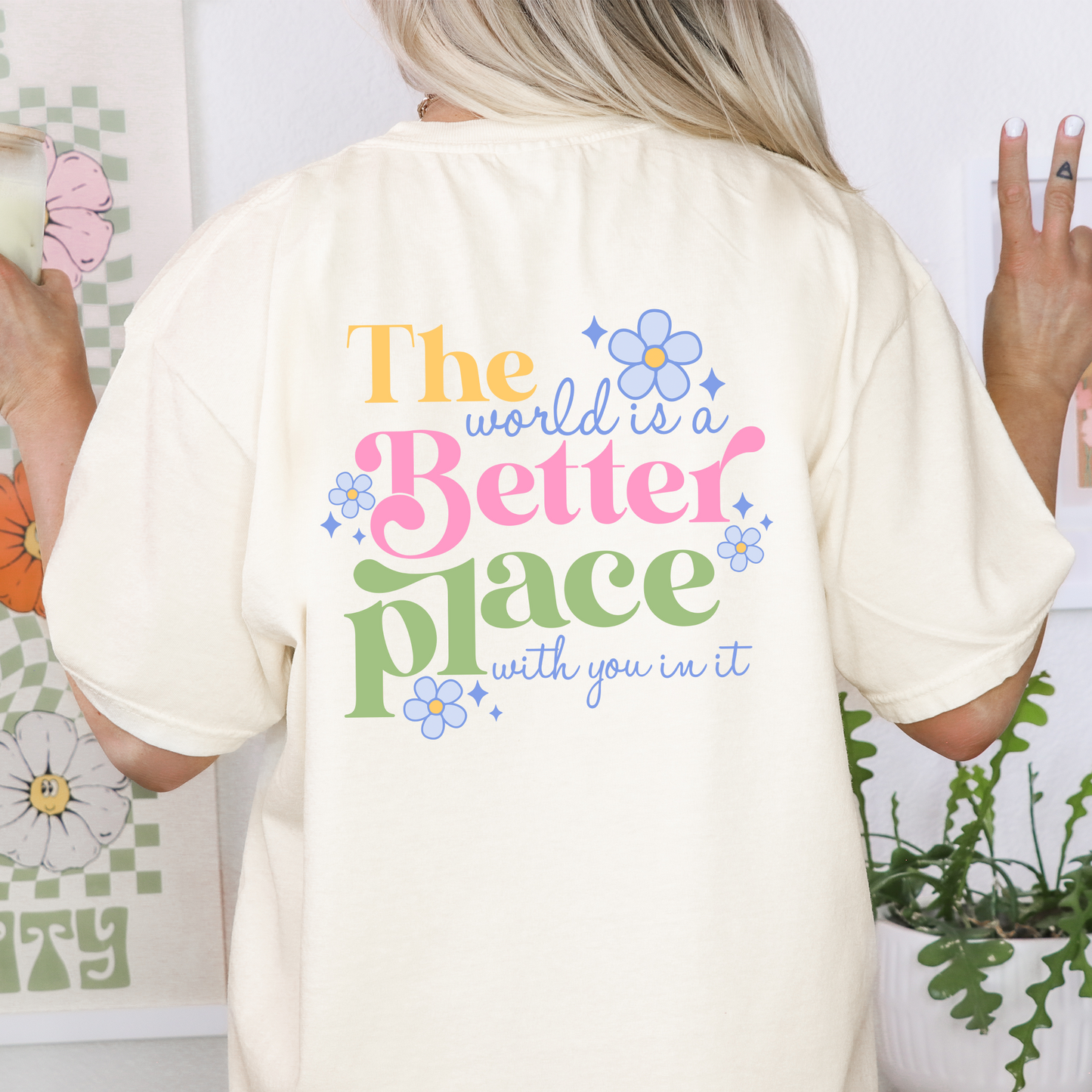 The World Is A Better Place With You In It T-Shirt