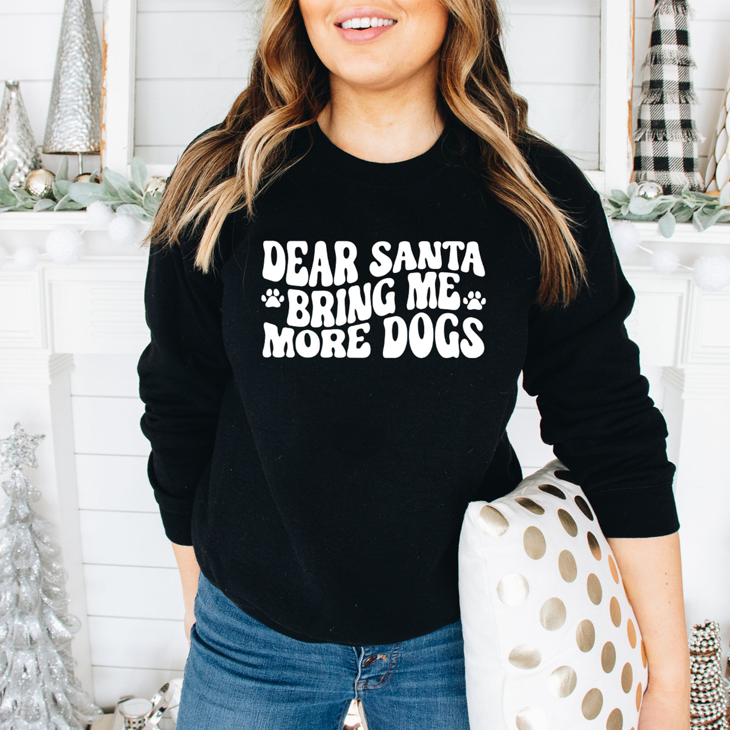 Dear Santa Bring Me More Dogs Crewneck